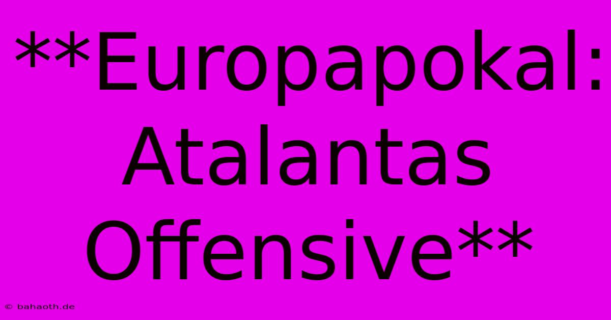 **Europapokal: Atalantas Offensive**