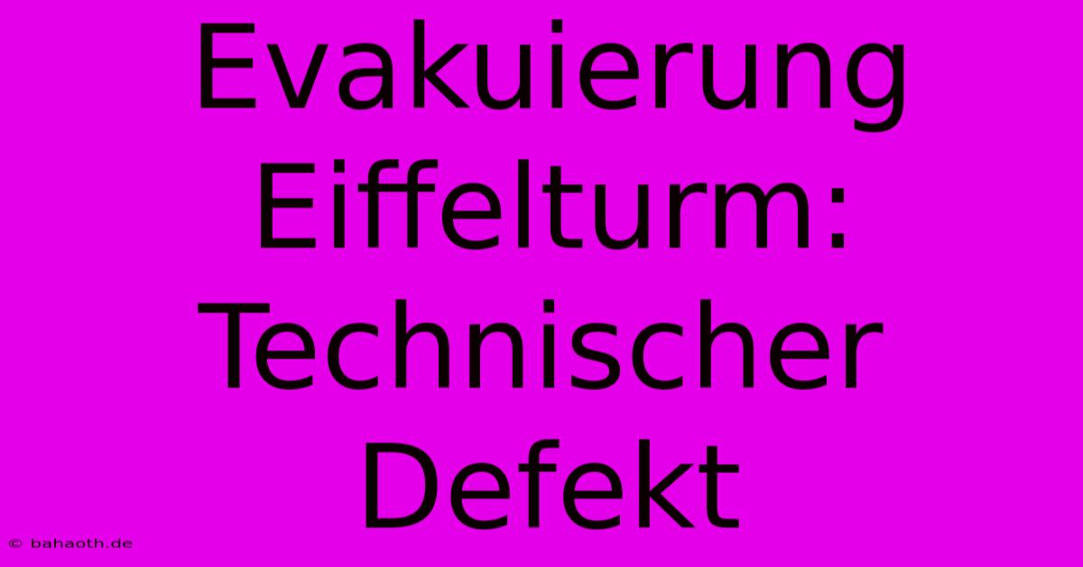 Evakuierung Eiffelturm: Technischer Defekt