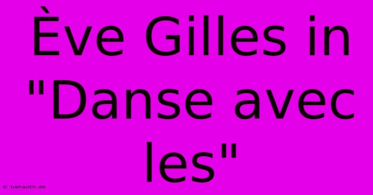 Ève Gilles In 