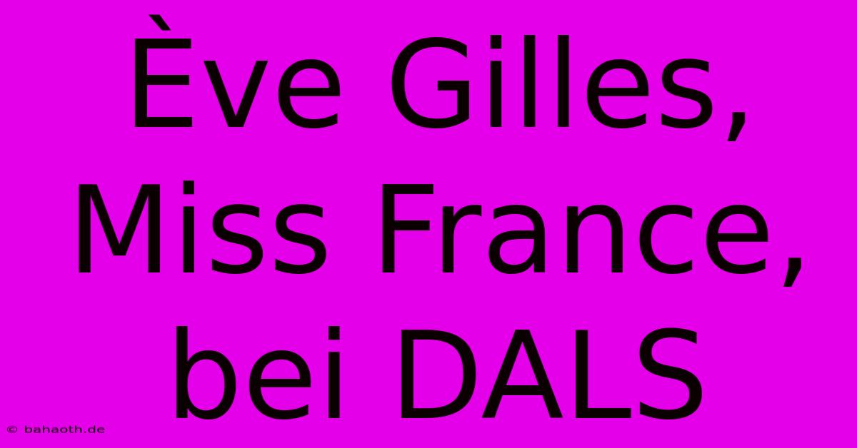 Ève Gilles, Miss France, Bei DALS