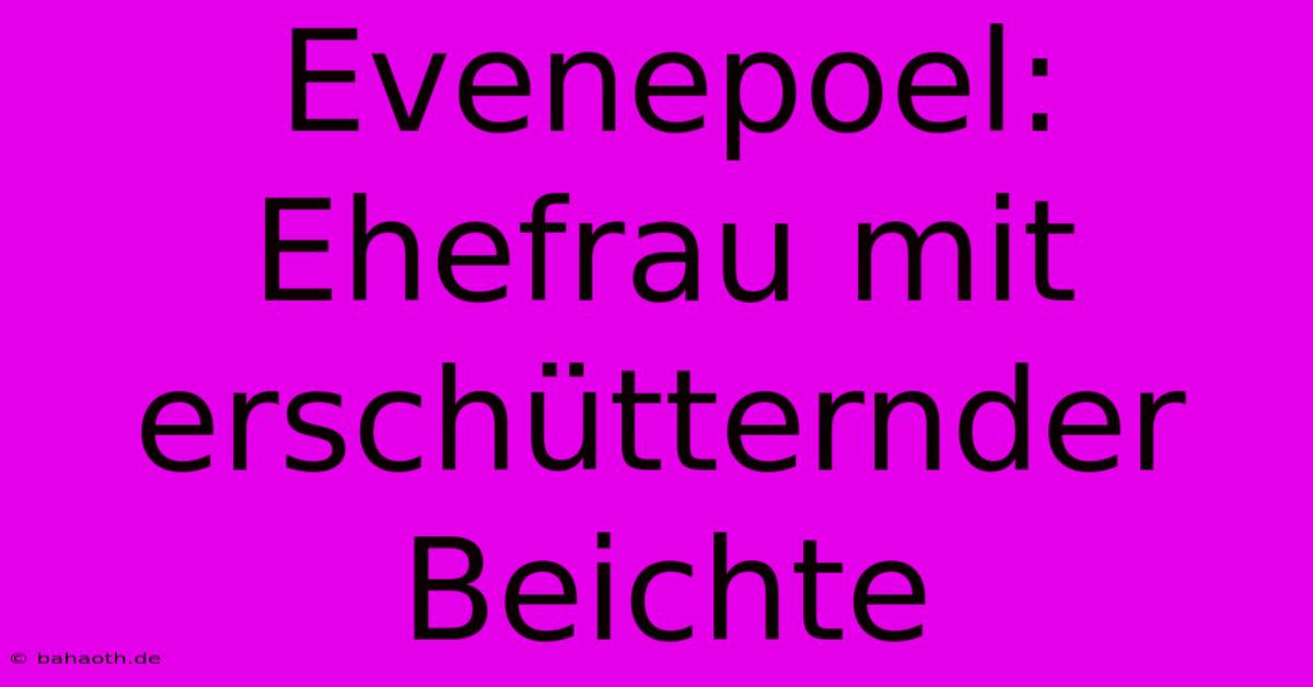 Evenepoel: Ehefrau Mit Erschütternder Beichte