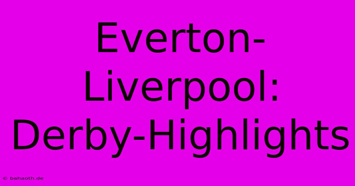 Everton-Liverpool:  Derby-Highlights