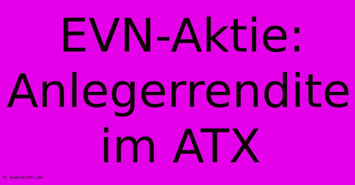 EVN-Aktie: Anlegerrendite Im ATX