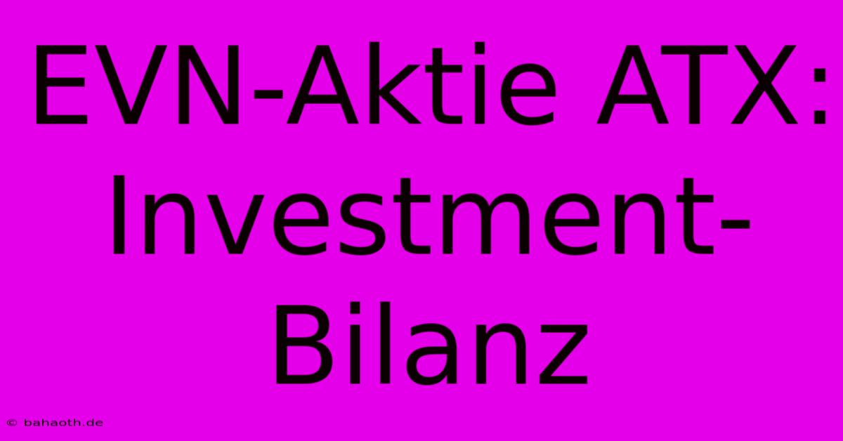 EVN-Aktie ATX:  Investment-Bilanz