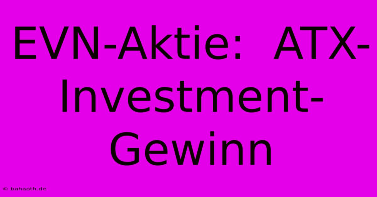 EVN-Aktie:  ATX-Investment-Gewinn