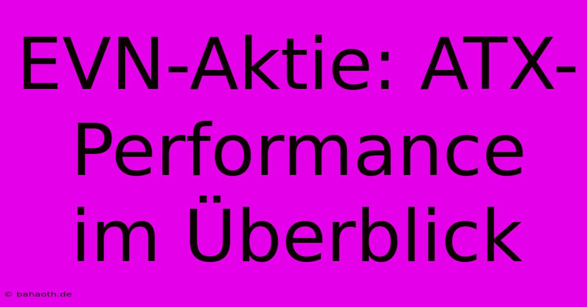 EVN-Aktie: ATX-Performance Im Überblick