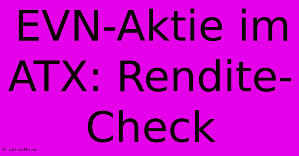 EVN-Aktie Im ATX: Rendite-Check