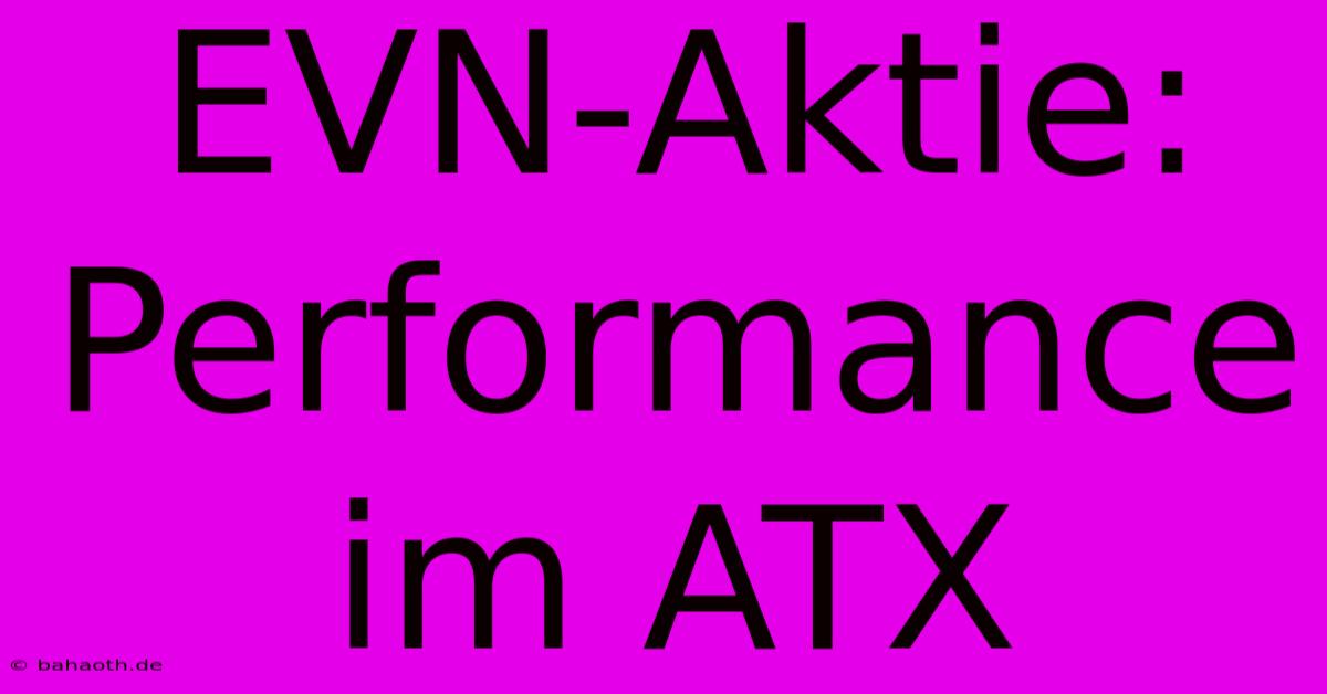 EVN-Aktie: Performance Im ATX