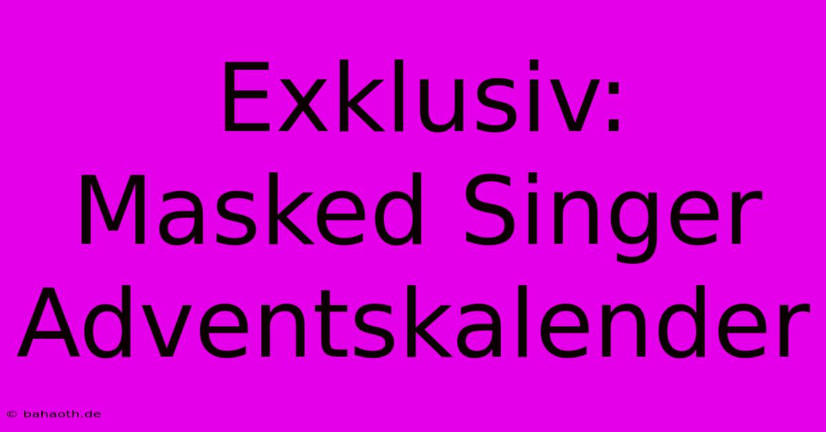 Exklusiv: Masked Singer Adventskalender