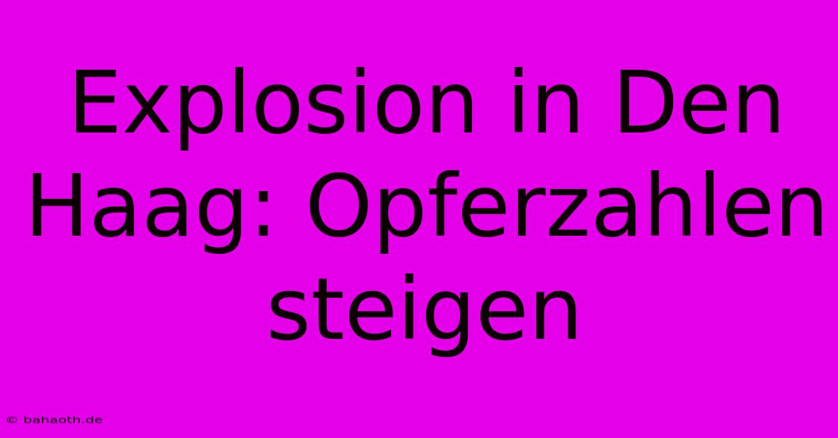 Explosion In Den Haag: Opferzahlen Steigen