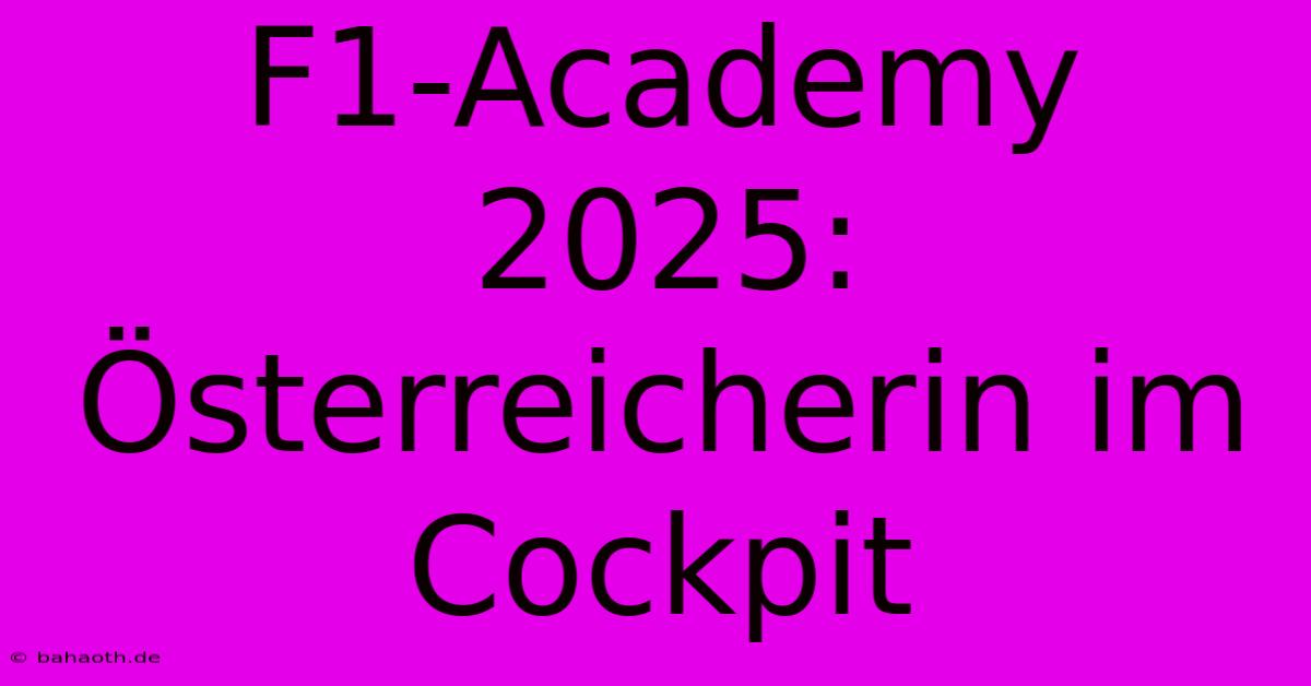 F1-Academy 2025:  Österreicherin Im Cockpit