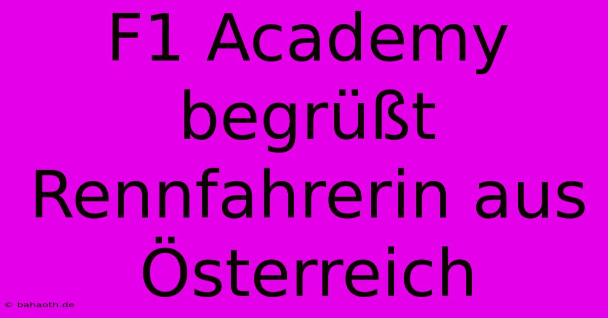 F1 Academy Begrüßt Rennfahrerin Aus Österreich