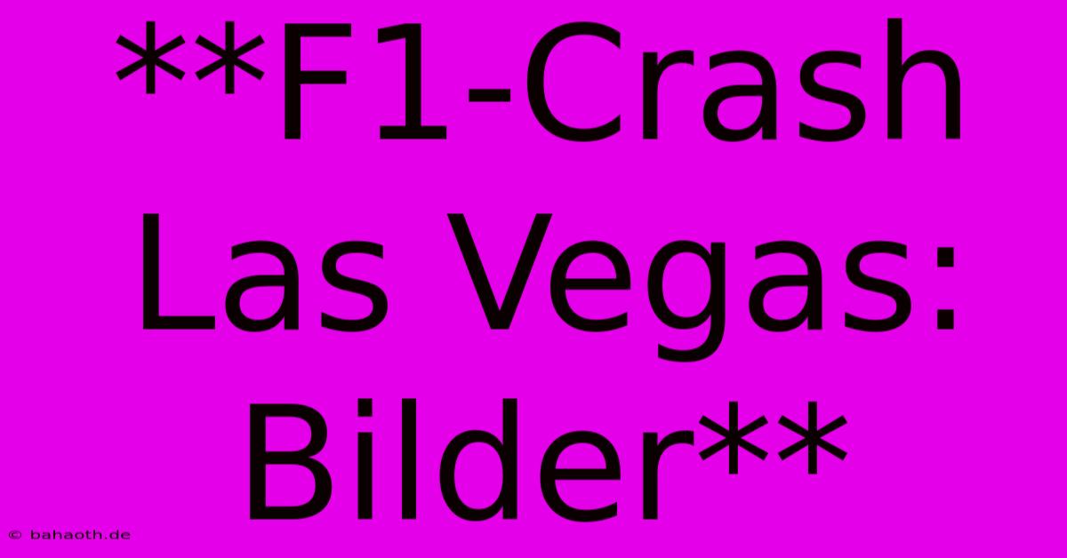 **F1-Crash Las Vegas: Bilder**