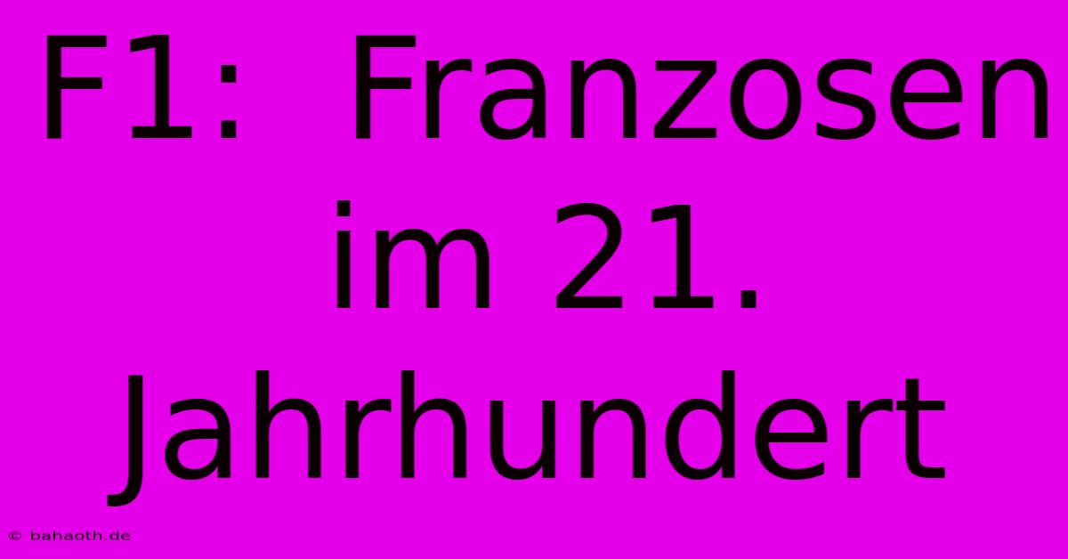 F1:  Franzosen Im 21. Jahrhundert