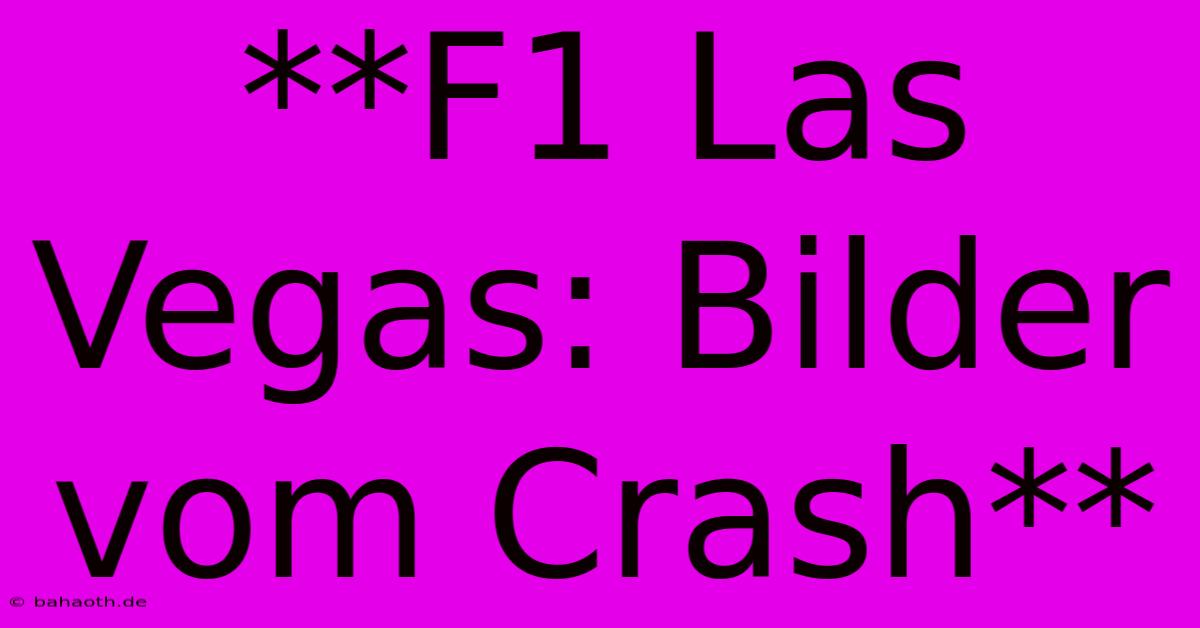 **F1 Las Vegas: Bilder Vom Crash**