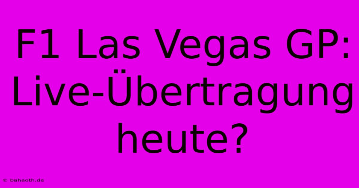 F1 Las Vegas GP: Live-Übertragung Heute?