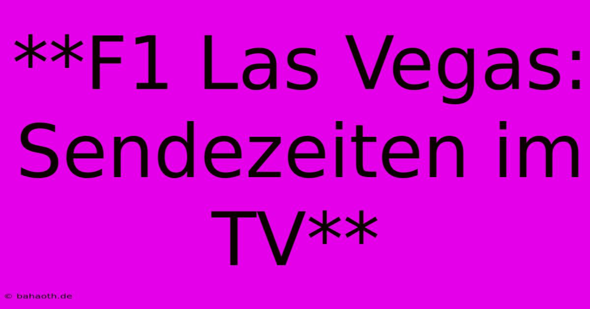 **F1 Las Vegas: Sendezeiten Im TV**