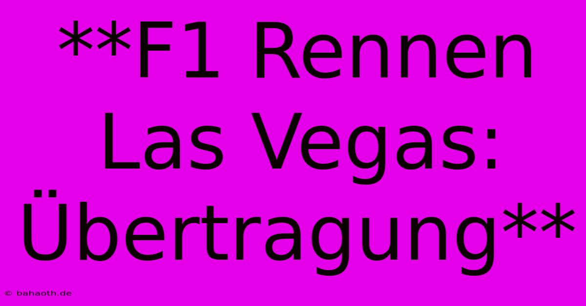 **F1 Rennen Las Vegas: Übertragung**