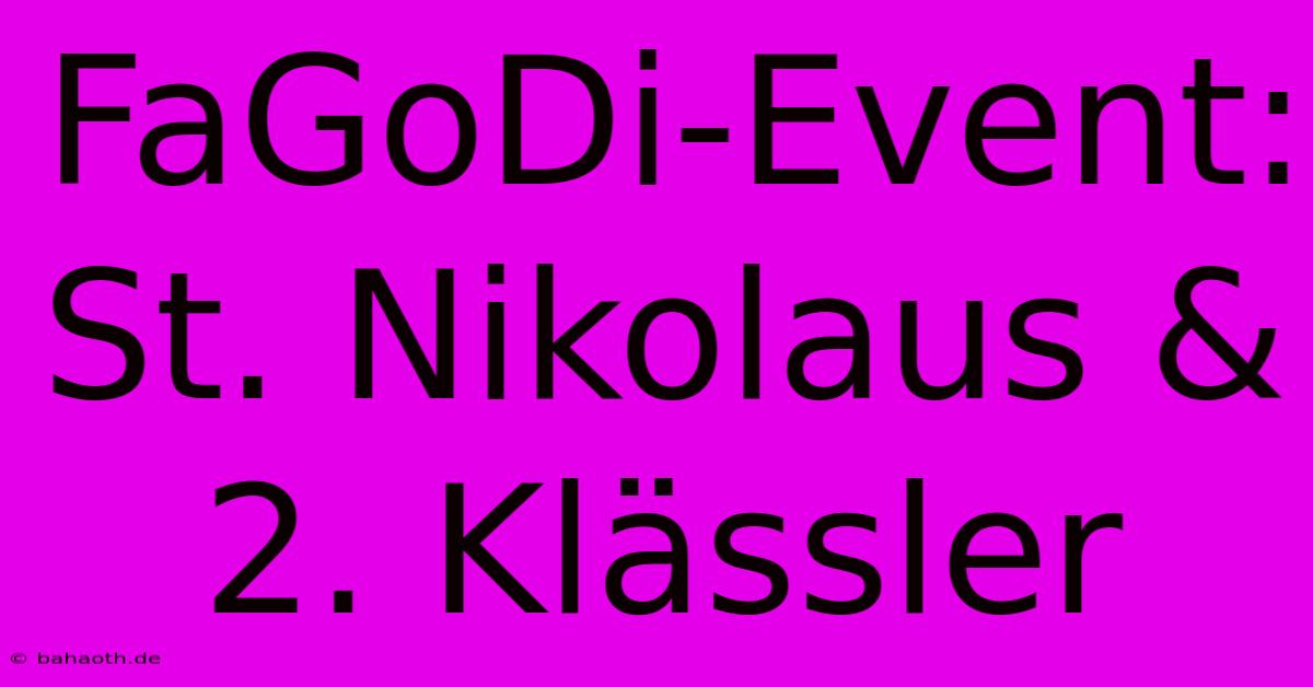 FaGoDi-Event: St. Nikolaus & 2. Klässler