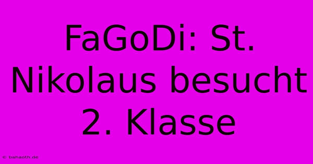 FaGoDi: St. Nikolaus Besucht 2. Klasse