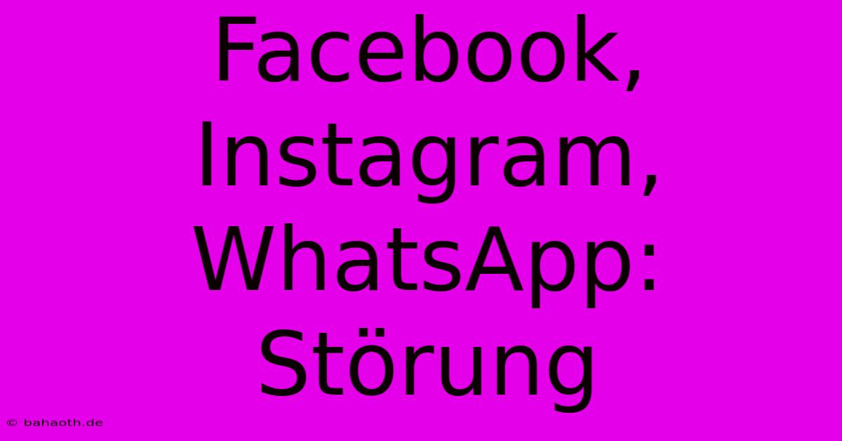 Facebook, Instagram, WhatsApp: Störung