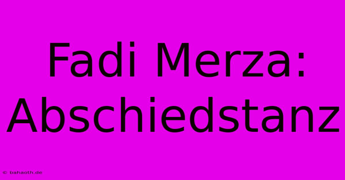 Fadi Merza: Abschiedstanz