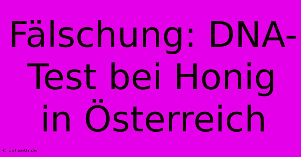 Fälschung: DNA-Test Bei Honig In Österreich