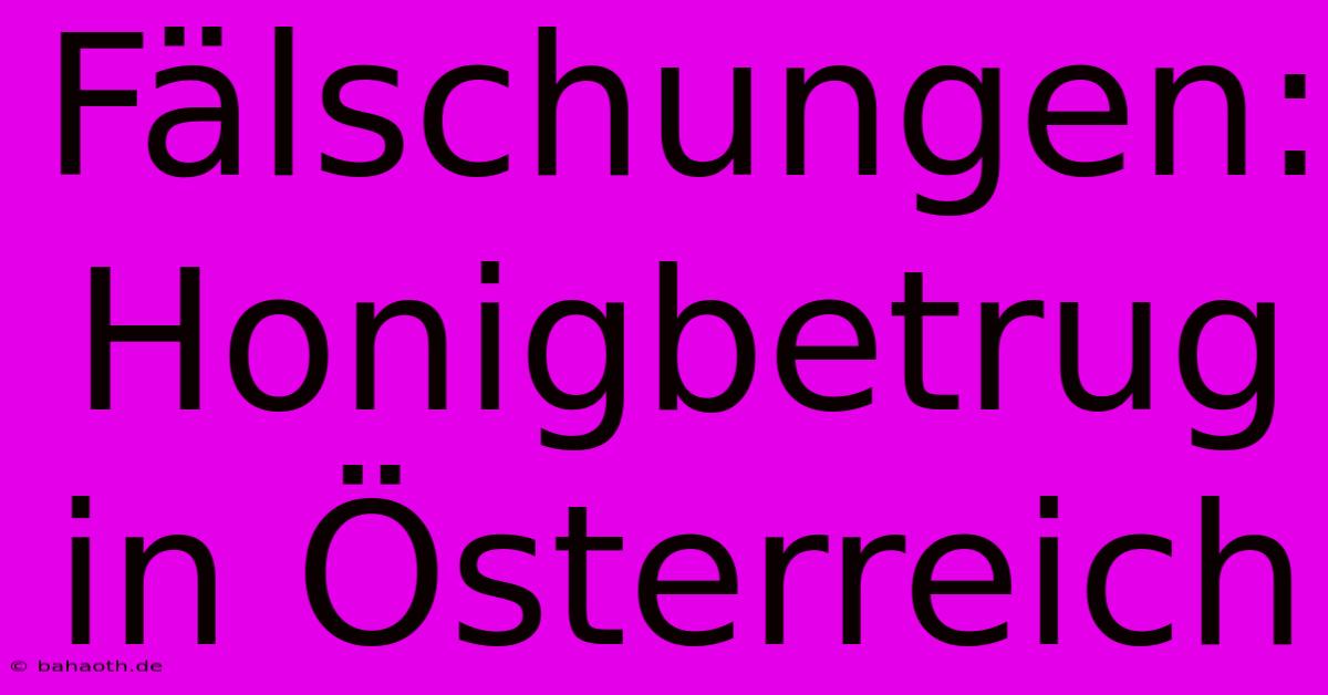 Fälschungen: Honigbetrug In Österreich