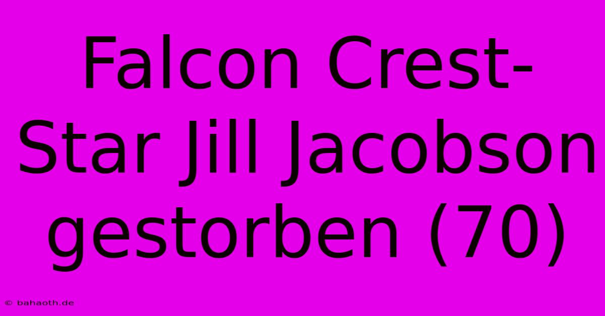 Falcon Crest-Star Jill Jacobson Gestorben (70)