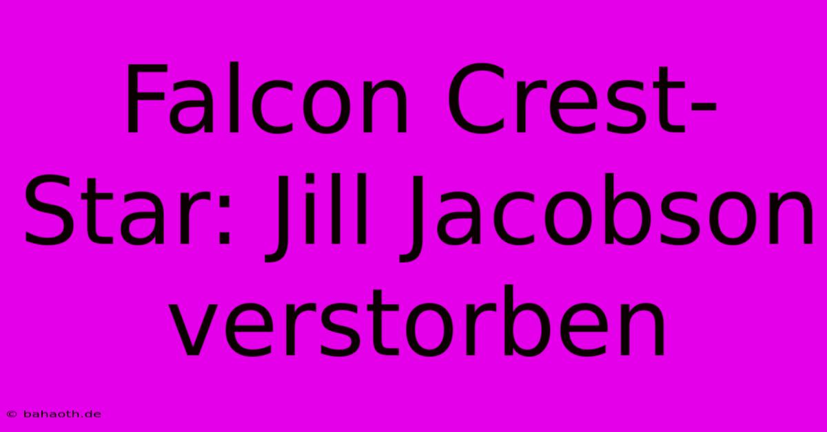 Falcon Crest-Star: Jill Jacobson Verstorben