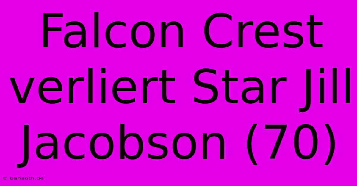 Falcon Crest Verliert Star Jill Jacobson (70)