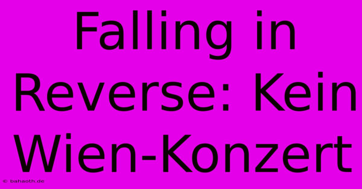 Falling In Reverse: Kein Wien-Konzert