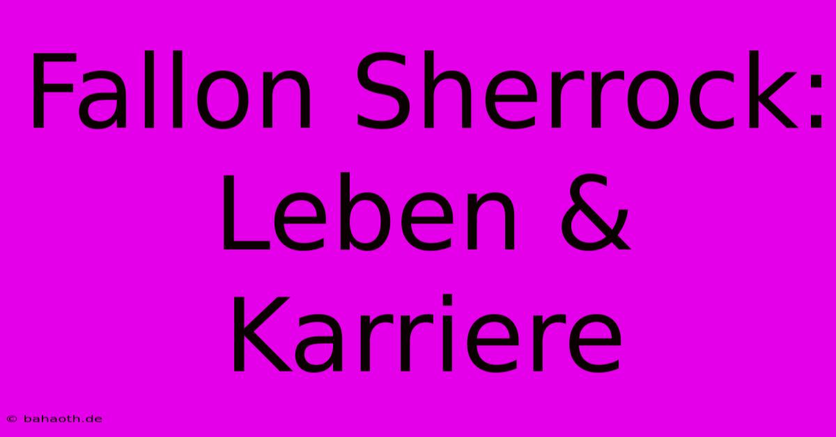 Fallon Sherrock: Leben & Karriere