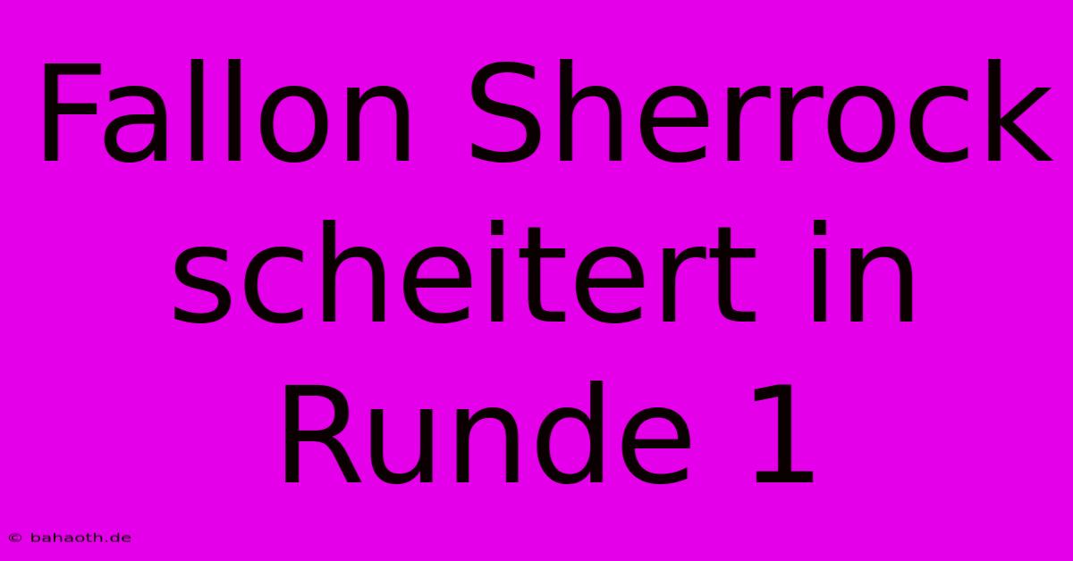 Fallon Sherrock Scheitert In Runde 1