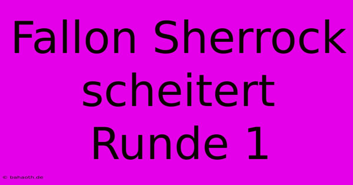 Fallon Sherrock Scheitert Runde 1