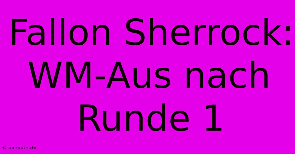 Fallon Sherrock: WM-Aus Nach Runde 1