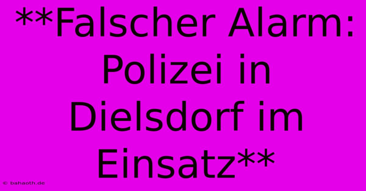 **Falscher Alarm: Polizei In Dielsdorf Im Einsatz**