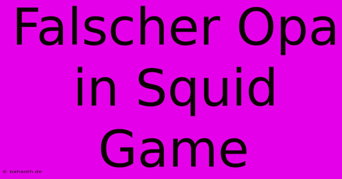 Falscher Opa In Squid Game