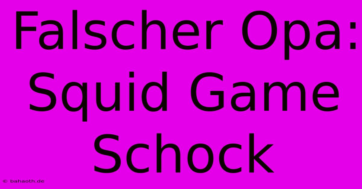 Falscher Opa: Squid Game Schock