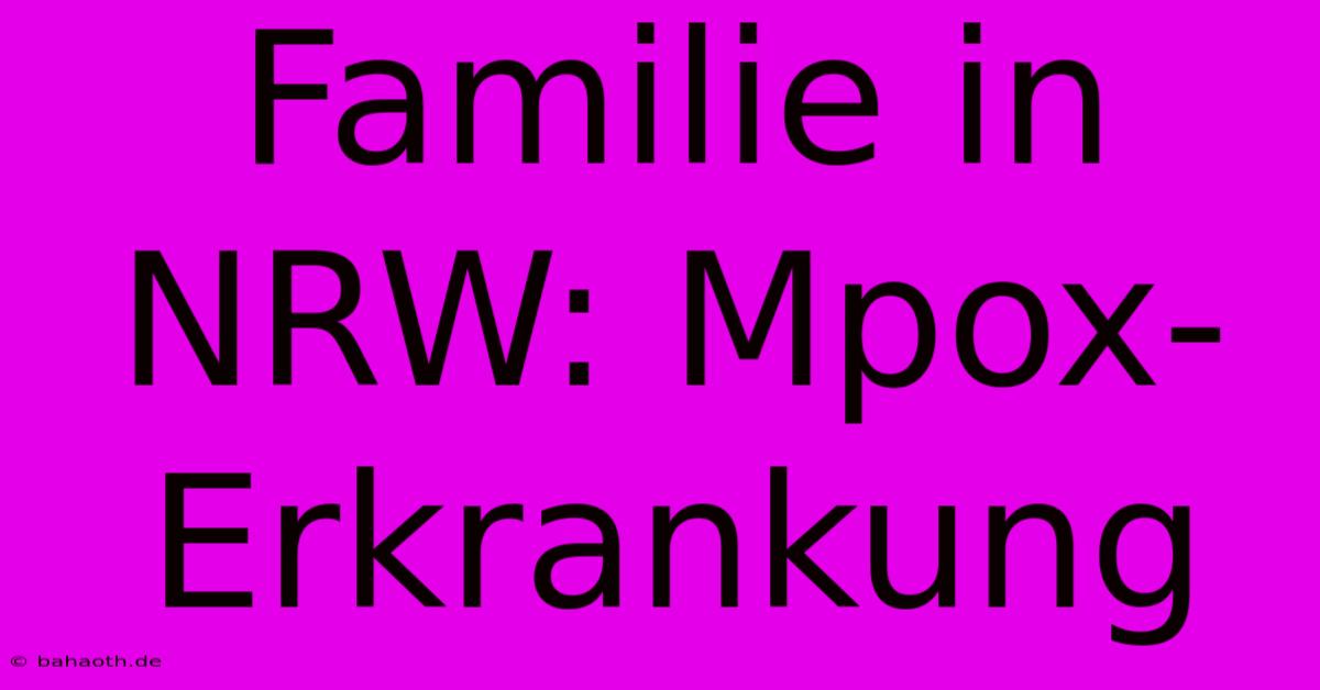 Familie In NRW: Mpox-Erkrankung