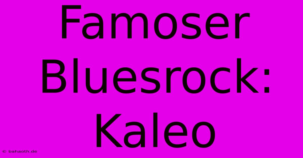 Famoser Bluesrock: Kaleo