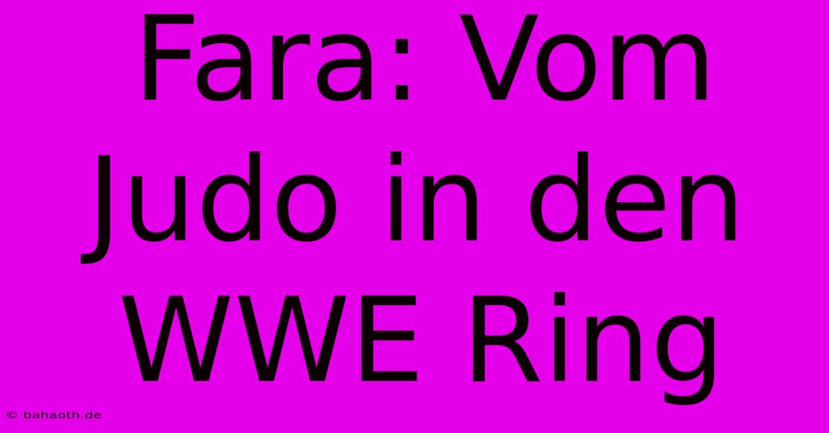 Fara: Vom Judo In Den WWE Ring