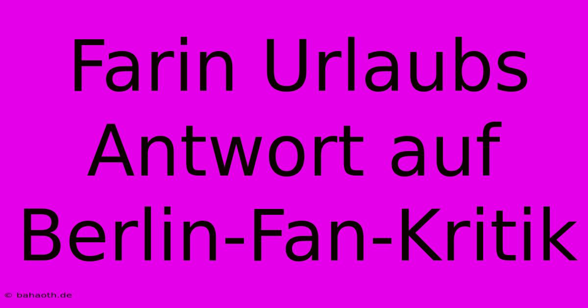 Farin Urlaubs Antwort Auf Berlin-Fan-Kritik