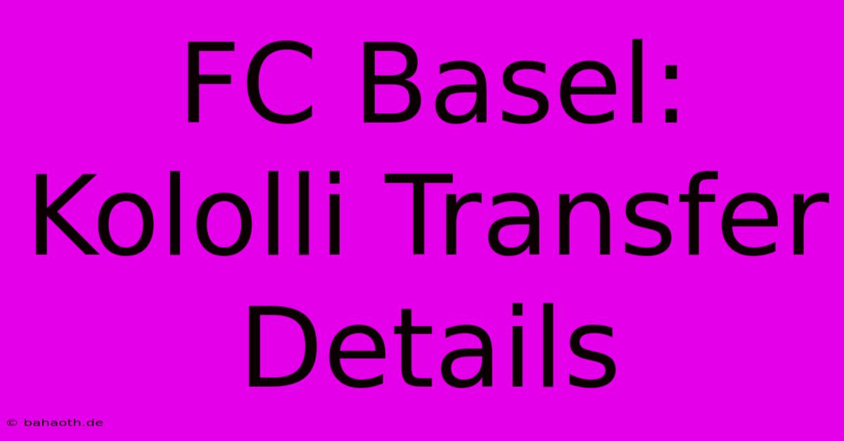 FC Basel: Kololli Transfer Details