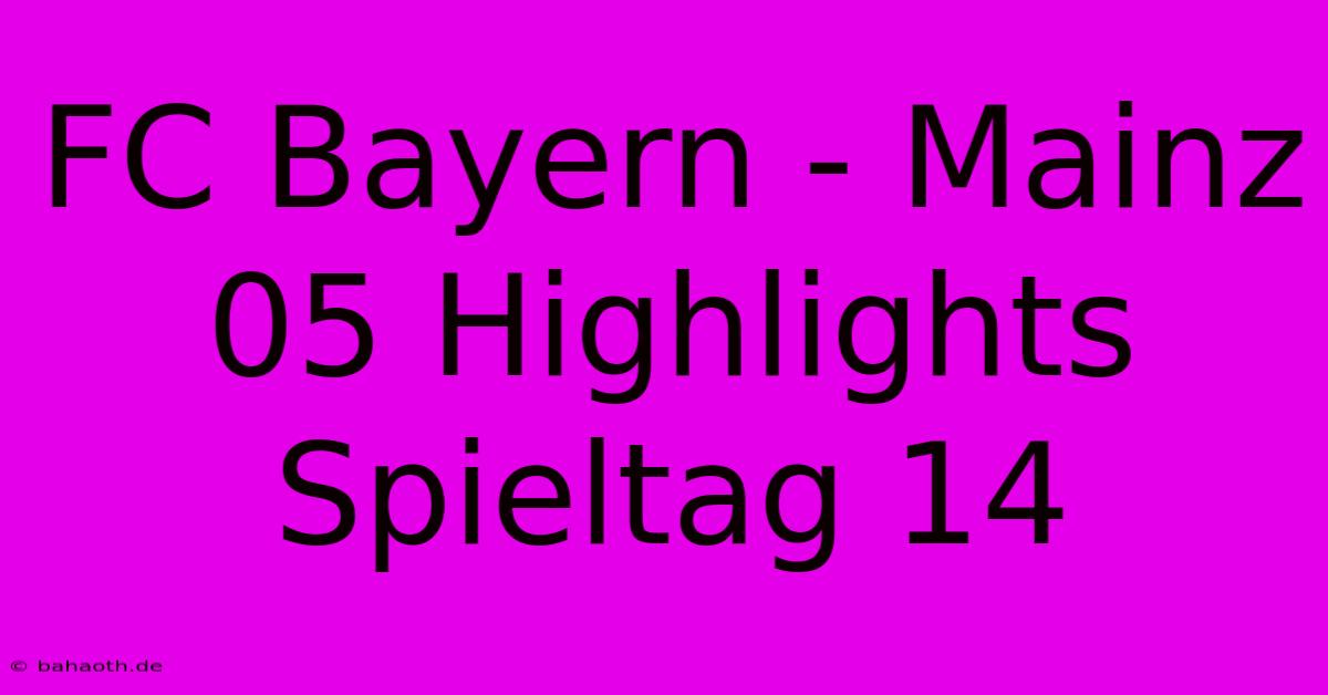 FC Bayern - Mainz 05 Highlights Spieltag 14