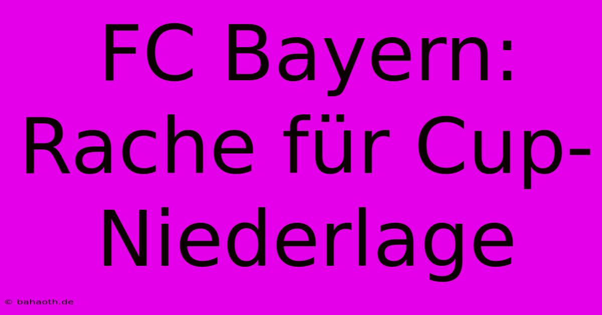 FC Bayern: Rache Für Cup-Niederlage