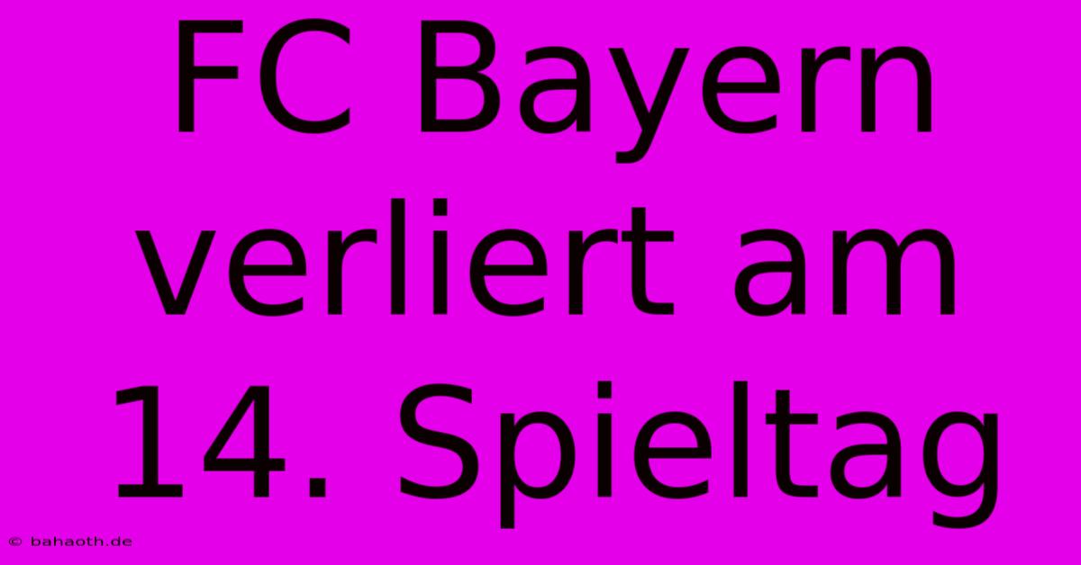 FC Bayern Verliert Am 14. Spieltag