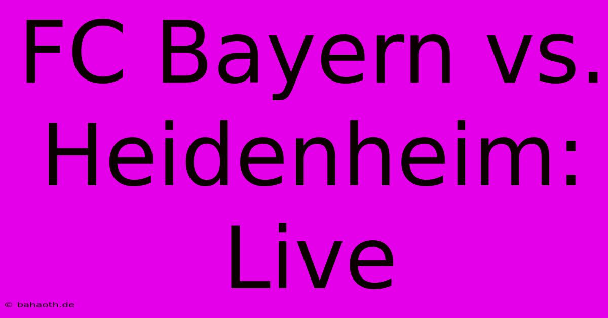 FC Bayern Vs. Heidenheim: Live