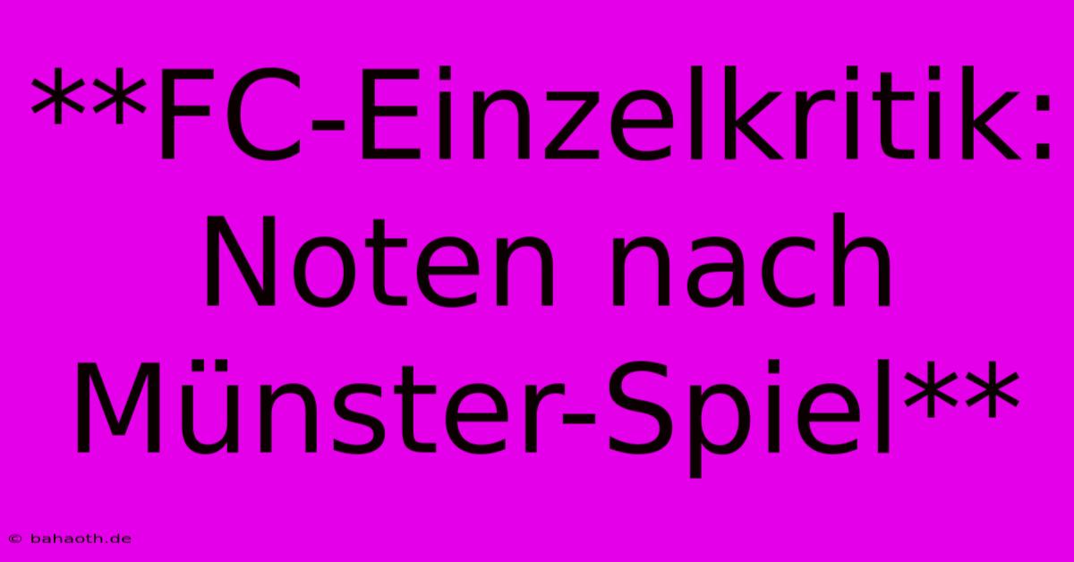 **FC-Einzelkritik: Noten Nach Münster-Spiel**