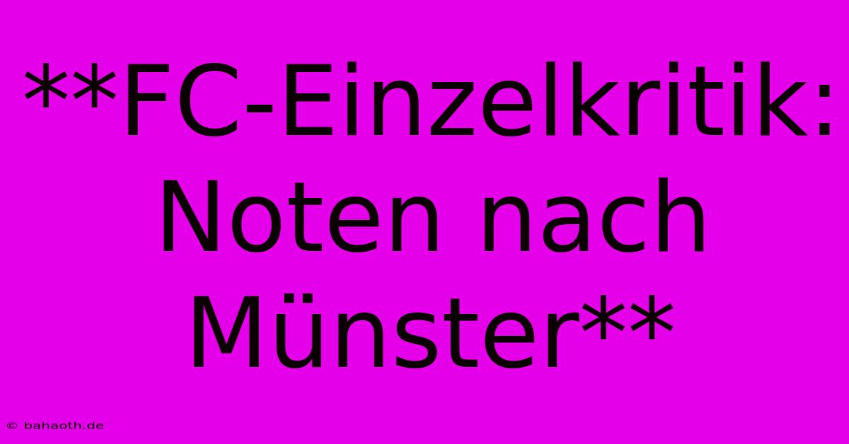 **FC-Einzelkritik: Noten Nach Münster**